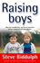 Raising Boys: Why Boys are Different - And How to Help Them Become Happy and Well-balanced Men