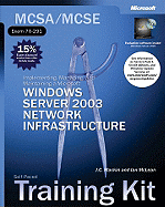McSa/MCSE Self-Paced Training Kit (Exam 70-291): Implementing, Managing, and Maintaining a Microsoft Windows Server 2003 Network Infrastructure: Implementing, Managing, and Maintaining a Microsoft Windows Server(tm) 2003 Network Infrastructure