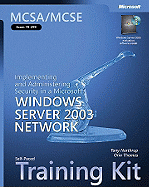 MCSA/MCSE Self-Paced Training Kit (Exam 70-299): Implementing and Administering Security in a Microsoft® Windows Server(TM) 2003 Network (Pro-Certification) Anthony Northrup and Orin Thomas