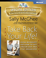 Take Back Your Life! Special Edition: Using Microsoft Outlook to Get Organized and Stay Organized: Using Microsoft(r) Outlook(r) to Get Organized and Stay Organized