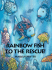 Rainbow Fish to the Rescue!