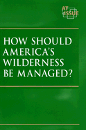 How Should America's Wilderness Be Managed?