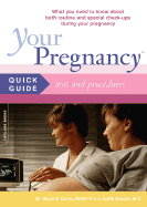 Your Pregnancy Quick Guide to Medical Tests and Procedures: What You Need to Know about Routine and Special Tests and Procedures During Your Pregnancy