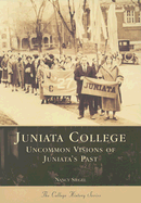 Juniata College: Uncommon Visions of Juniata's Past