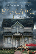 Growing Up Psychic: From Skeptic to Believer