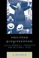 American Progressivism: A Reader