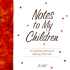 Notes to My Children on Getting, Being, and Staying Married