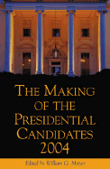 The Making of the Presidential Candidates 2004