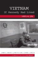 Vietnam If Kennedy Had Lived: Virtual JFK