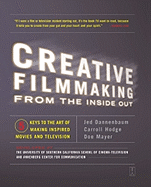 Creative filmmaking from the inside out: five keys to the art of making inspired movies and television