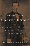 Lincoln at Cooper Union: The Speech That Made Abraham Lincoln President