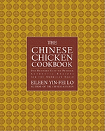 The Chinese Chicken Cookbook: 100 Easy-To-Prepare, Authentic Recipes for the American Table