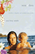 West of Then: A Mother, a Daughter, and a Journey Past Paradise