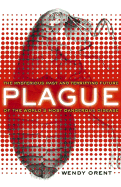 Plague: The Mysterious Past and Terrifying Future of the World's Most Dangerous Disease