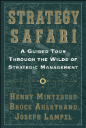 Strategy Safari: A Guided Tour Through the Wilds of Strategic Mangament
