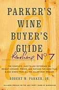 Parker's Wine Buyer's Guide: The Complete, Easy-To-Use Reference on Recent Vintages, Prices, and Ratings for More Than 8,000 Wines from All the Major Wine Regions