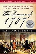 The Summer of 1787: The Men Who Invented the Constitution