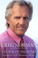 The Way of the Shark: Lessons on Golf, Business, and Life