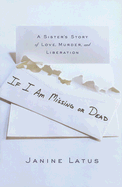 If I Am Missing or Dead: A Sister's Story of Love, Murder, and Liberation