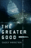 The Greater Good: A Thriller
