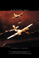 Marauder Man: The Story of the Medium Bomber That Made D-Day Possible: A Memoir/History