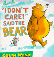 I Don't Care! Said the Bear