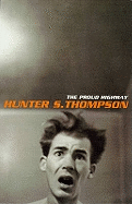 The Proud Highway: 1955-67, Saga of a Desperate Southern Gentleman v.1: Fear and Loathing Letters