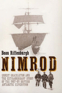 "Nimrod": Ernest Shackleton and the Extraordinary Story of the 1907-1909 British Antartic Expedition