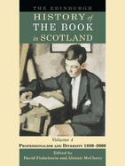 The Edinburgh History of the Book in Scotland, Volume 4: Professionalism and Diversity 1880-2000