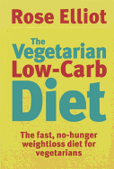 The Vegetarian Low-Carb Diet: The Fast, No-Hunger Weight Loss Diet for Vegetarians