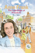 Anne Frank, the Last Days of Freedom
