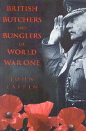 British Butchers & Bunglers of World War One