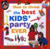 How to Throw the Best Kid's Party Ever