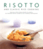 Risotto and Classic Rice Cooking: Fabulous Dishes from Around the World : 150 Inspiring Recipes Shown in 220 Stunning Photographs