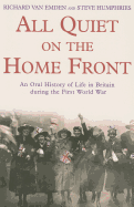 All Quiet on the Home Front: An Oral History of Life in Britain During the First World War