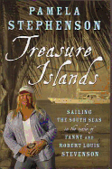Treasure Islands: Sailing the South Seas in the Wake of Fanny and Robert Louis Stevenson