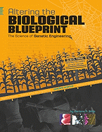 Altering the Biological Blueprint: The Science of Genetic Engineering