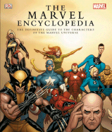 The Marvel Comics Encyclopedia: A Complete Guide to the Characters of the Marvel Universe
