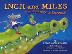 Inch and Miles: The Journey to Success / John Wooden With Steve Jamison and Peanut Louie Harper