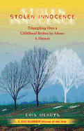 Stolen Innocence: Triumphing Over a Childhood Broken by Abuse: A Memoir