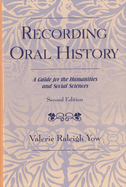 Recording Oral History, Second Edition: A Guide for the Humanities and Social Sciences