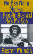 No He's Not a Monkey, He's an Ape and He's My Son