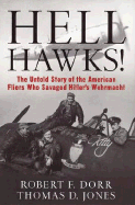 Hell Hawks!: The Untold Story of the American Fliers Who Savaged Hitler's Wehrmacht