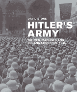 Hitler's Army: The Men, Machines, and Organization: 1939-1945