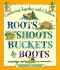 Roots Shoots Buckets & Boots: Gardening Together with Children
