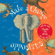 Make a Change/Opposites