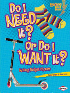 Do I Need It? or Do I Want It?: Making Budget Choices