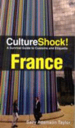 CultureShock! France: A Survival Guide to Customs and Etiquette