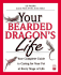 Your Bearded Dragon's Life: Your Complete Guide to Caring for Your Pet at Every Stage of Life