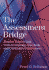 The Assessment Bridge: Positive Ways to Link Tests to Learning, Standards, and Curriculum Improvement